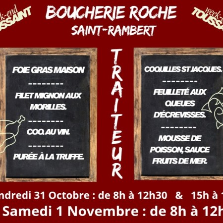 La Boucherie Roche (St-Rambert-d'Albon) propose sa carte Traiteur Spéciale Toussaint (31 oct. & 1er nov.) : Foie gras, Filet mignon aux morilles, Coquilles St Jacques, Purée truffée. Commandes : 04 75 23 64 69.